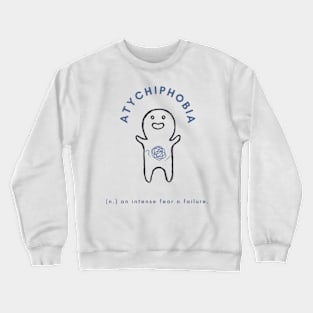 atychiphobia Crewneck Sweatshirt